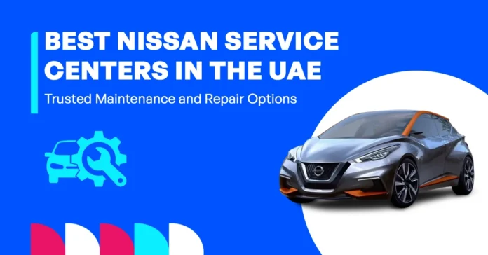 Learn about Nissan service centers in UAE