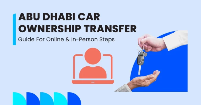 How to Transfer Car Ownership in Abu Dhabi