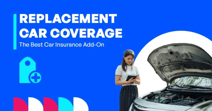 Why replacement car coverage is the top car insurance add-on option
