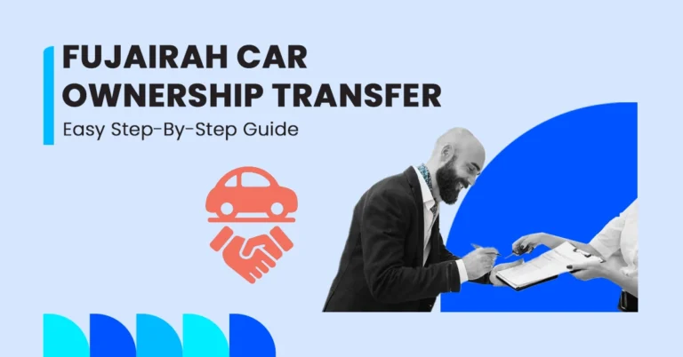 6 Steps to Transfer Car Ownership in Fujairah Full Guide Featured Image