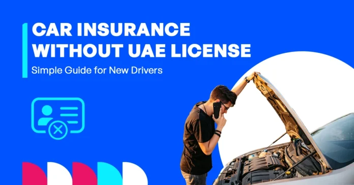 how to get car insurance in dubai without a local driver's license
