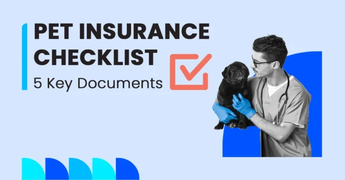 Checklist of 5 essential documents needed before applying for pet insurance