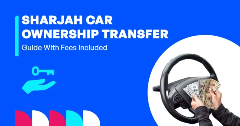 Step-by-step guide for car ownership transfer in Sharjah 2025 with fees and process details