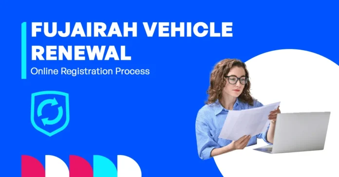 Renewing vehicle registration in Fujairah online