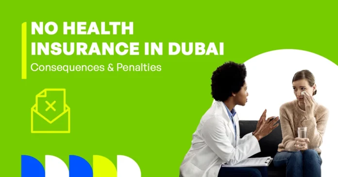 The image shows what happens if you don’t have health insurance in Dubai, including the consequences and penalties.