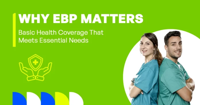 The image shows why the Essential Benefits Plan (EBP) is important for accessing basic health coverage.