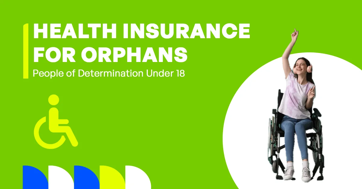 In the image, it shows a guide to health insurance for orphans and people of determination under 18 in Dubai, including eligibility, coverage options, and support programs.