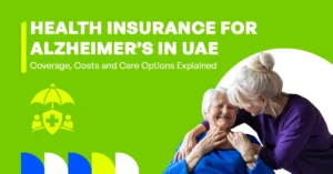 Health Insurance for Alzheimer’s in UAE: Coverage, Costs and Care Options Explained