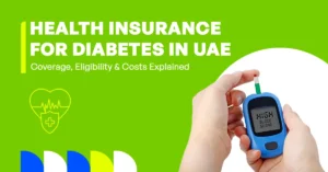 Health Insurance for Diabetes in UAE: Coverage, Eligibility & Costs Explained