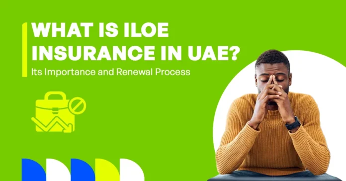 In the image, it shows an overview of ILOE insurance in the UAE, highlighting its importance, benefits, and the renewal process for employees.
